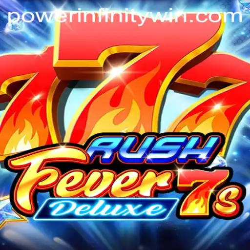 Explore the Thrilling World of RushFever7sDeluxe: Unleash the Power Infinity